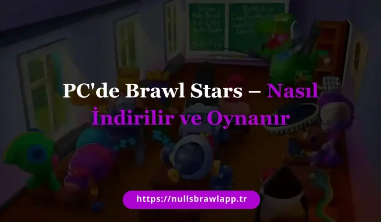 2025’te PC’de Brawl Stars Nasıl Oynanır – Tam Kılavuz